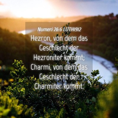 Picture 04 - Numeri 26:6 LUTH1912 - Hezron, von dem das Geschlecht der Hezroniter - Bible Verse Picture