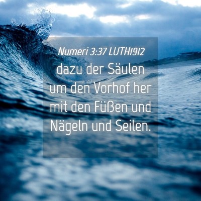 Picture 04 - Numeri 3:37 LUTH1912 - dazu der Säulen um den Vorhof her mit den - Bible Verse Picture