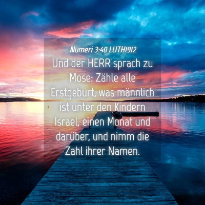 Picture 04 - Numeri 3:40 LUTH1912 - Und der HERR sprach zu Mose: Zähle alle - Bible Verse Picture