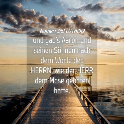 Picture 04 - Numeri 3:51 LUTH1912 - und gab's Aaron und seinen Söhnen nach dem Worte - Bible Verse Picture