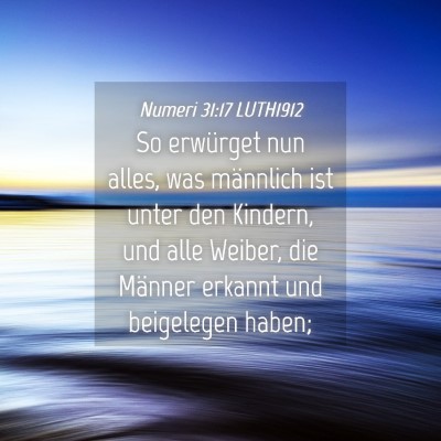 Picture 04 - Numeri 31:17 LUTH1912 - So erwürget nun alles, was männlich ist unter - Bible Verse Picture
