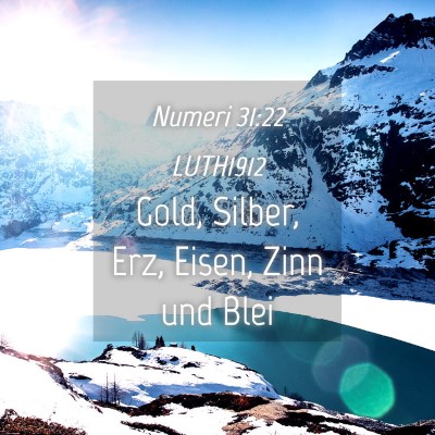 Picture 04 - Numeri 31:22 LUTH1912 - Gold, Silber, Erz, Eisen, Zinn und - Bible Verse Picture