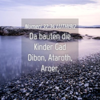 Picture 04 - Numeri 32:34 LUTH1912 - Da bauten die Kinder Gad Dibon, Ataroth, - Bible Verse Picture