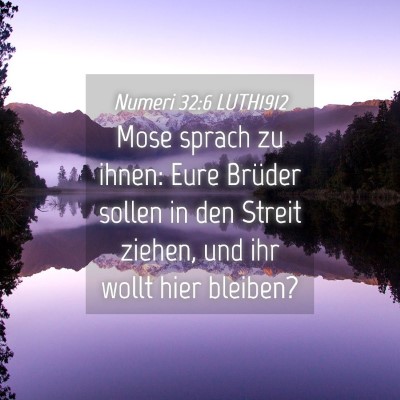 Picture 04 - Numeri 32:6 LUTH1912 - Mose sprach zu ihnen: Eure Brüder sollen in den - Bible Verse Picture
