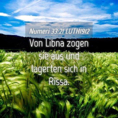 Picture 04 - Numeri 33:21 LUTH1912 - Von Libna zogen sie aus und lagerten sich in - Bible Verse Picture