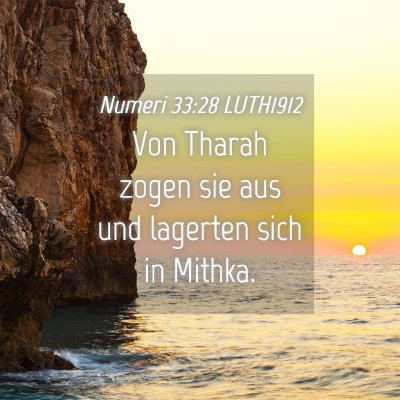 Picture 04 - Numeri 33:28 LUTH1912 - Von Tharah zogen sie aus und lagerten sich in - Bible Verse Picture