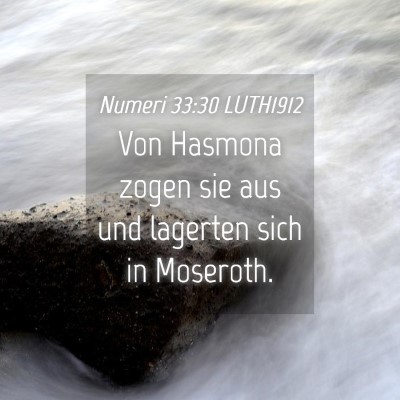 Picture 04 - Numeri 33:30 LUTH1912 - Von Hasmona zogen sie aus und lagerten sich in - Bible Verse Picture