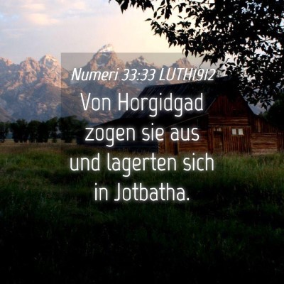 Picture 04 - Numeri 33:33 LUTH1912 - Von Horgidgad zogen sie aus und lagerten sich in - Bible Verse Picture