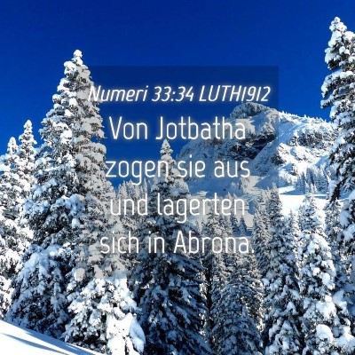 Picture 04 - Numeri 33:34 LUTH1912 - Von Jotbatha zogen sie aus und lagerten sich in - Bible Verse Picture