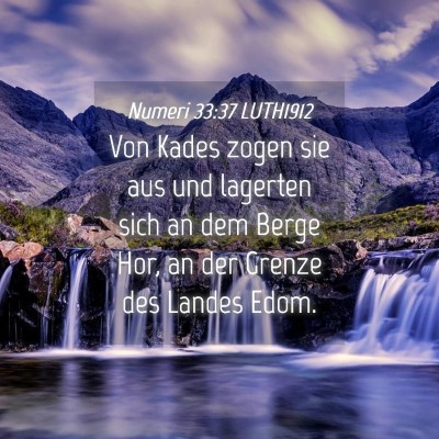Picture 04 - Numeri 33:37 LUTH1912 - Von Kades zogen sie aus und lagerten sich an dem - Bible Verse Picture