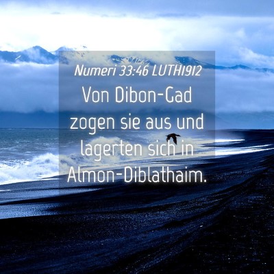Picture 04 - Numeri 33:46 LUTH1912 - Von Dibon-Gad zogen sie aus und lagerten sich in - Bible Verse Picture