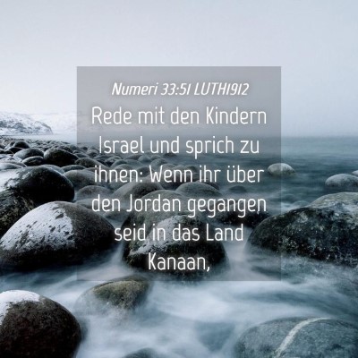 Picture 04 - Numeri 33:51 LUTH1912 - Rede mit den Kindern Israel und sprich zu ihnen: - Bible Verse Picture
