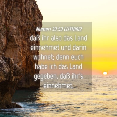 Picture 04 - Numeri 33:53 LUTH1912 - daß ihr also das Land einnehmet und darin - Bible Verse Picture