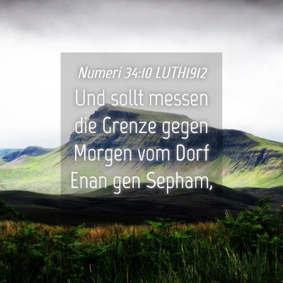Picture 04 - Numeri 34:10 LUTH1912 - Und sollt messen die Grenze gegen Morgen vom Dorf - Bible Verse Picture