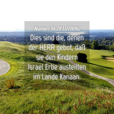 Picture 04 - Numeri 34:29 LUTH1912 - Dies sind die, denen der HERR gebot, daß sie den - Bible Verse Picture