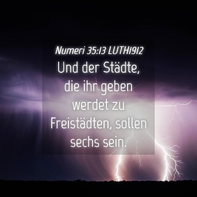 Picture 04 - Numeri 35:13 LUTH1912 - Und der Städte, die ihr geben werdet zu - Bible Verse Picture