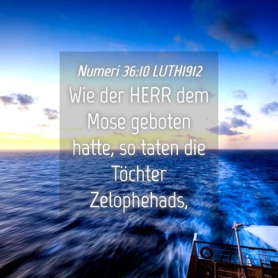 Picture 04 - Numeri 36:10 LUTH1912 - Wie der HERR dem Mose geboten hatte, so taten die - Bible Verse Picture