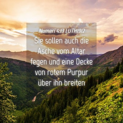 Picture 04 - Numeri 4:13 LUTH1912 - Sie sollen auch die Asche vom Altar fegen und - Bible Verse Picture