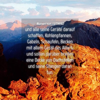 Picture 04 - Numeri 4:14 LUTH1912 - und alle seine Geräte darauf schaffen, - Bible Verse Picture