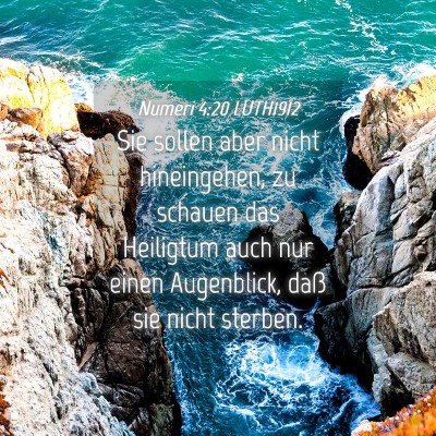 Picture 04 - Numeri 4:20 LUTH1912 - Sie sollen aber nicht hineingehen, zu schauen das - Bible Verse Picture