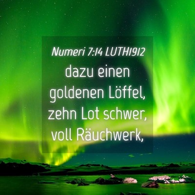 Picture 04 - Numeri 7:14 LUTH1912 - dazu einen goldenen Löffel, zehn Lot schwer, - Bible Verse Picture