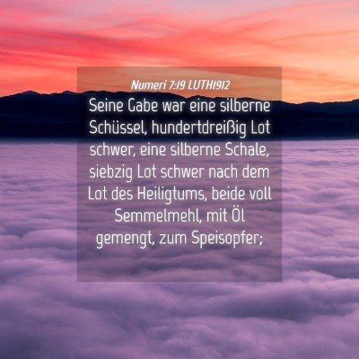 Picture 04 - Numeri 7:19 LUTH1912 - Seine Gabe war eine silberne Schüssel, - Bible Verse Picture