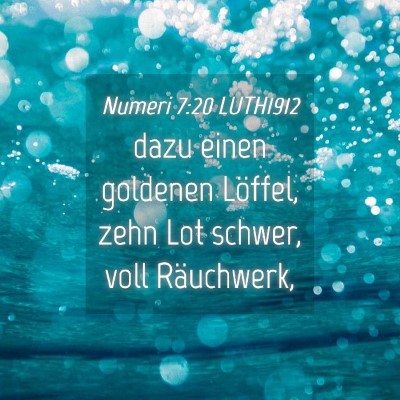 Picture 04 - Numeri 7:20 LUTH1912 - dazu einen goldenen Löffel, zehn Lot schwer, - Bible Verse Picture