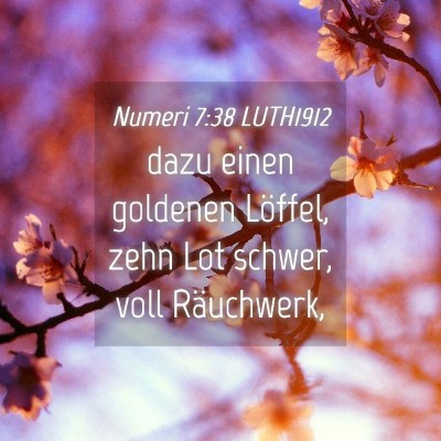 Picture 04 - Numeri 7:38 LUTH1912 - dazu einen goldenen Löffel, zehn Lot schwer, - Bible Verse Picture