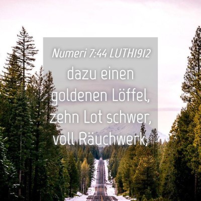 Picture 04 - Numeri 7:44 LUTH1912 - dazu einen goldenen Löffel, zehn Lot schwer, - Bible Verse Picture