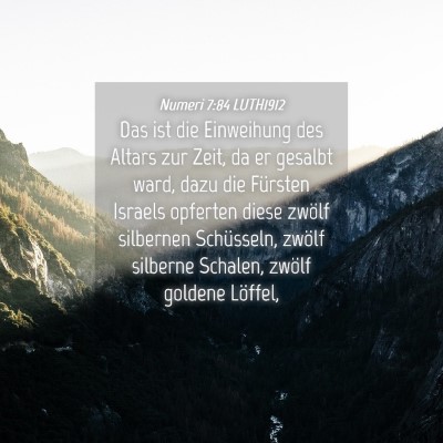 Picture 04 - Numeri 7:84 LUTH1912 - Das ist die Einweihung des Altars zur Zeit, da er - Bible Verse Picture