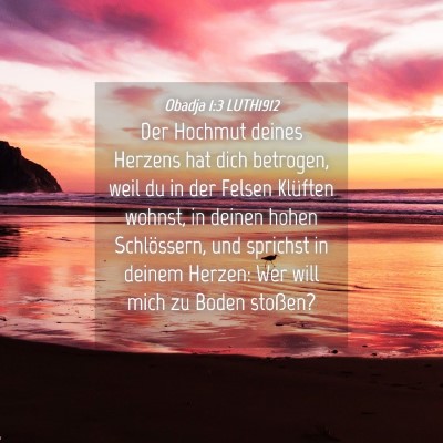 Picture 04 - Obadja 1:3 LUTH1912 - Der Hochmut deines Herzens hat dich betrogen, - Bible Verse Picture
