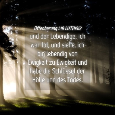 Picture 04 - Offenbarung 1:18 LUTH1912 - und der Lebendige; ich war tot, und siehe, ich - Bible Verse Picture