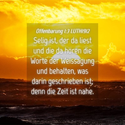 Picture 04 - Offenbarung 1:3 LUTH1912 - Selig ist, der da liest und die da hören die - Bible Verse Picture