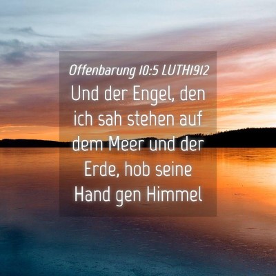 Picture 04 - Offenbarung 10:5 LUTH1912 - Und der Engel, den ich sah stehen auf dem Meer - Bible Verse Picture