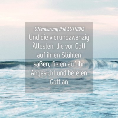 Picture 04 - Offenbarung 11:16 LUTH1912 - Und die vierundzwanzig Ältesten, die vor Gott - Bible Verse Picture
