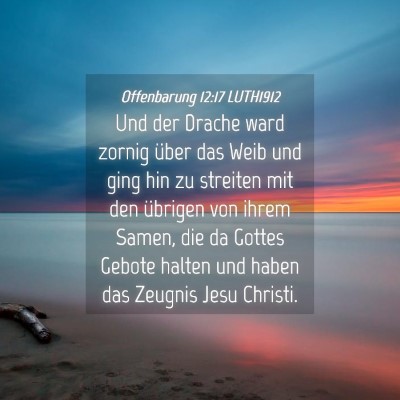 Picture 04 - Offenbarung 12:17 LUTH1912 - Und der Drache ward zornig über das Weib und - Bible Verse Picture
