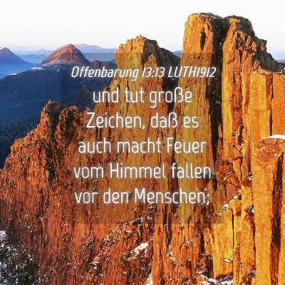 Picture 04 - Offenbarung 13:13 LUTH1912 - und tut große Zeichen, daß es auch macht Feuer - Bible Verse Picture