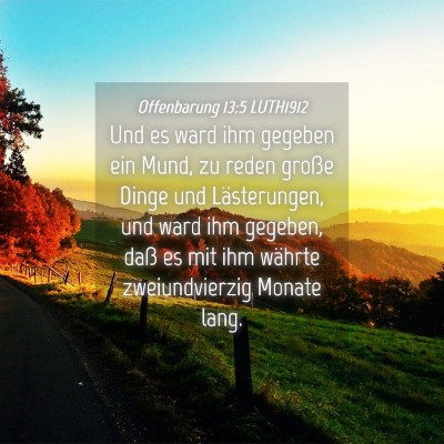 Picture 04 - Offenbarung 13:5 LUTH1912 - Und es ward ihm gegeben ein Mund, zu reden große - Bible Verse Picture