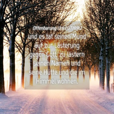 Picture 04 - Offenbarung 13:6 LUTH1912 - und es tat seinen Mund auf zur Lästerung gegen - Bible Verse Picture