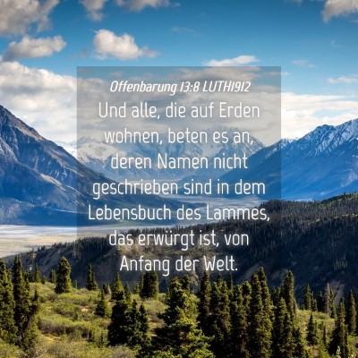 Picture 04 - Offenbarung 13:8 LUTH1912 - Und alle, die auf Erden wohnen, beten es an, - Bible Verse Picture