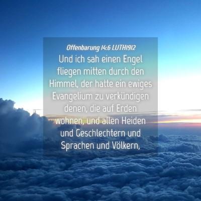 Picture 04 - Offenbarung 14:6 LUTH1912 - Und ich sah einen Engel fliegen mitten durch den - Bible Verse Picture