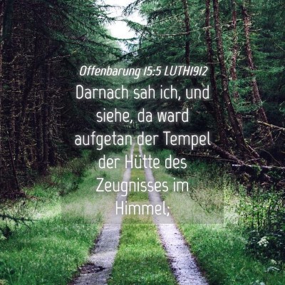 Picture 04 - Offenbarung 15:5 LUTH1912 - Darnach sah ich, und siehe, da ward aufgetan der - Bible Verse Picture