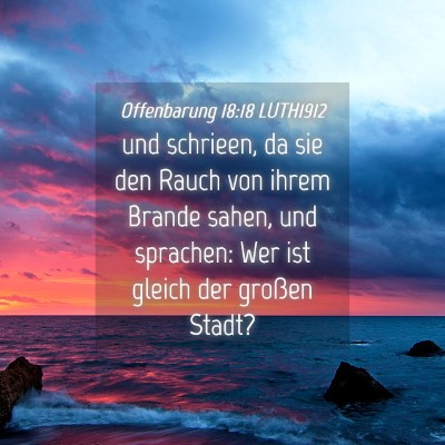 Picture 04 - Offenbarung 18:18 LUTH1912 - und schrieen, da sie den Rauch von ihrem Brande - Bible Verse Picture