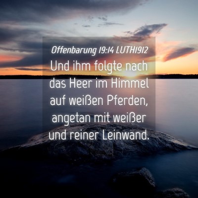 Picture 04 - Offenbarung 19:14 LUTH1912 - Und ihm folgte nach das Heer im Himmel auf - Bible Verse Picture