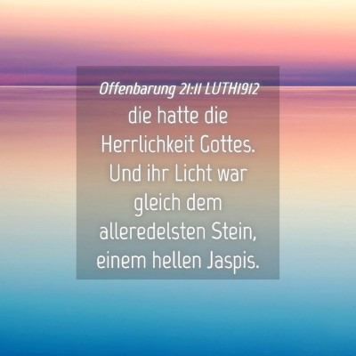 Picture 04 - Offenbarung 21:11 LUTH1912 - die hatte die Herrlichkeit Gottes. Und ihr Licht - Bible Verse Picture