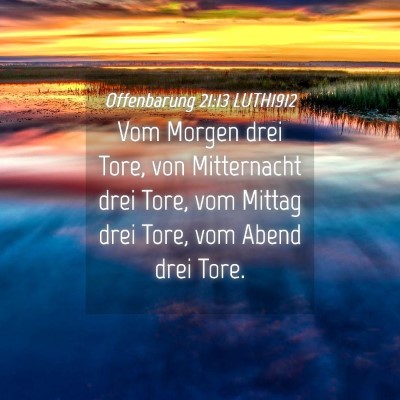 Picture 04 - Offenbarung 21:13 LUTH1912 - Vom Morgen drei Tore, von Mitternacht drei Tore, - Bible Verse Picture