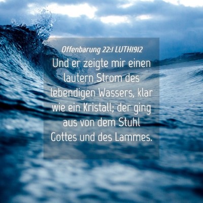 Picture 04 - Offenbarung 22:1 LUTH1912 - Und er zeigte mir einen lautern Strom des - Bible Verse Picture