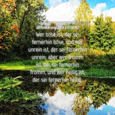 Picture 04 - Offenbarung 22:11 LUTH1912 - Wer böse ist, der sei fernerhin böse, und wer - Bible Verse Picture