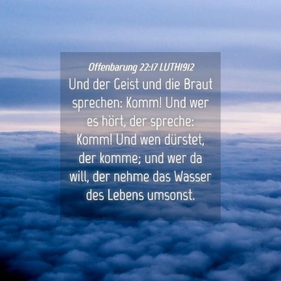 Picture 04 - Offenbarung 22:17 LUTH1912 - Und der Geist und die Braut sprechen: Komm! Und - Bible Verse Picture