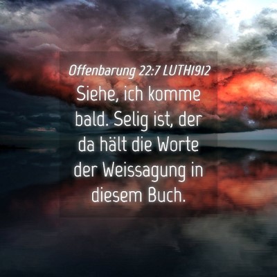 Picture 04 - Offenbarung 22:7 LUTH1912 - Siehe, ich komme bald. Selig ist, der da hält - Bible Verse Picture